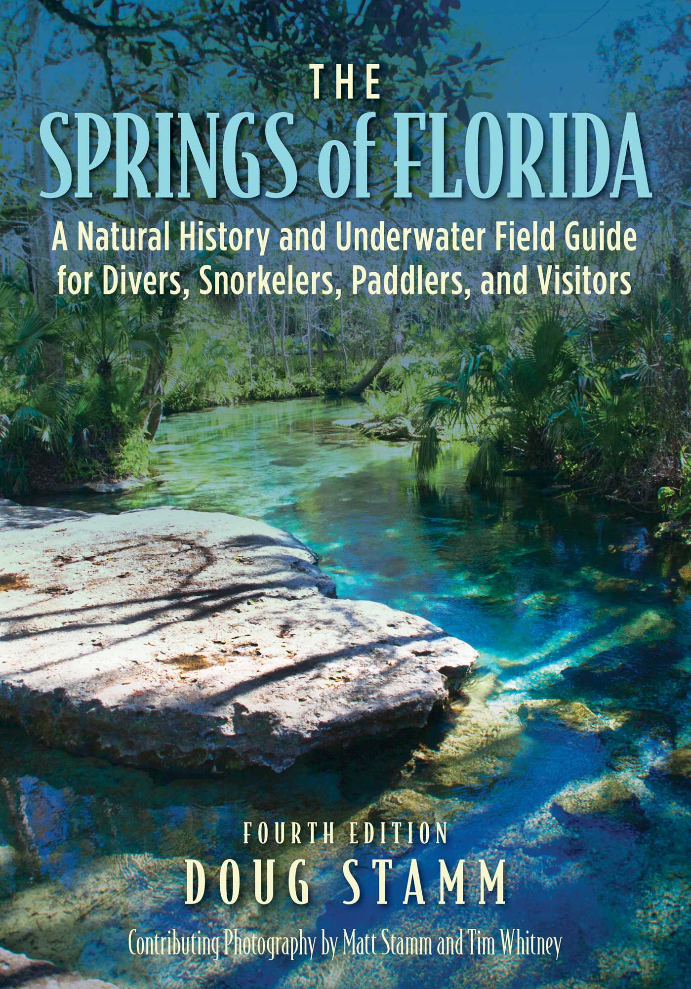 Springs of Florida: A Natural History and Underwater Field Guide for Divers, Snorkelers, Paddlers, and Visitors