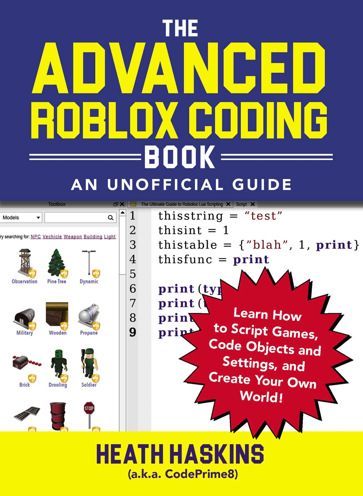 Advanced Roblox Coding Book: An Unofficial Guide: Learn How to Script Games, Code Objects and Settings, and Create Your Own World!