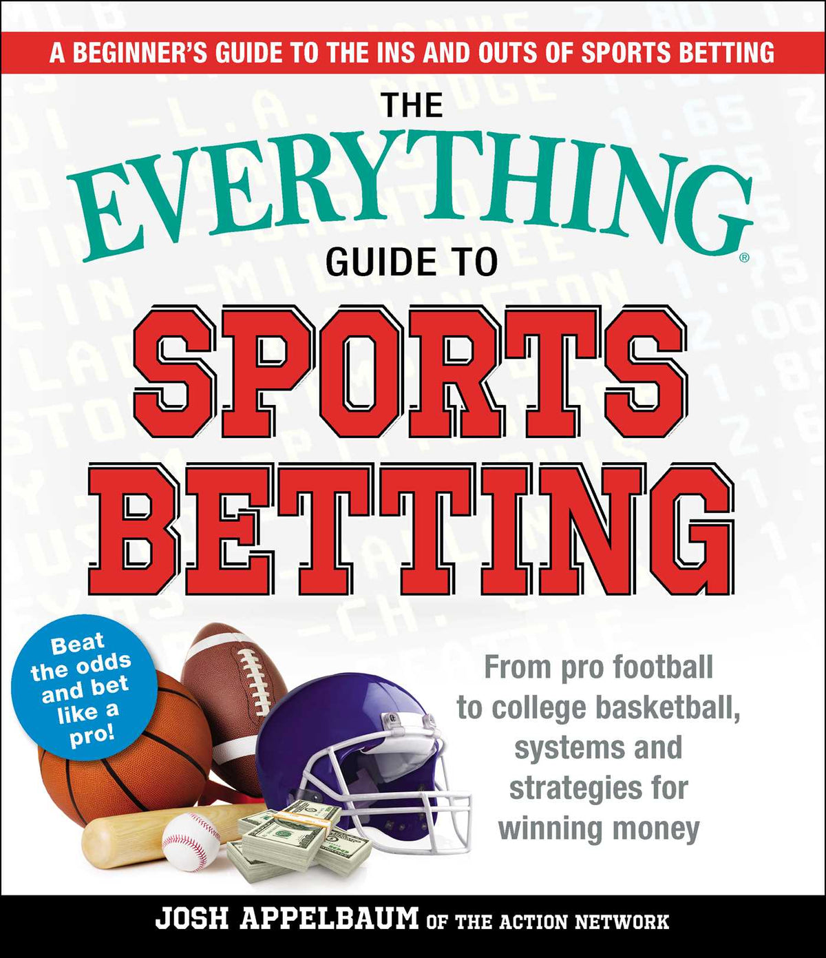 Everything Guide to Sports Betting: From Pro Football to College Basketball, Systems and Strategies for Winning Money