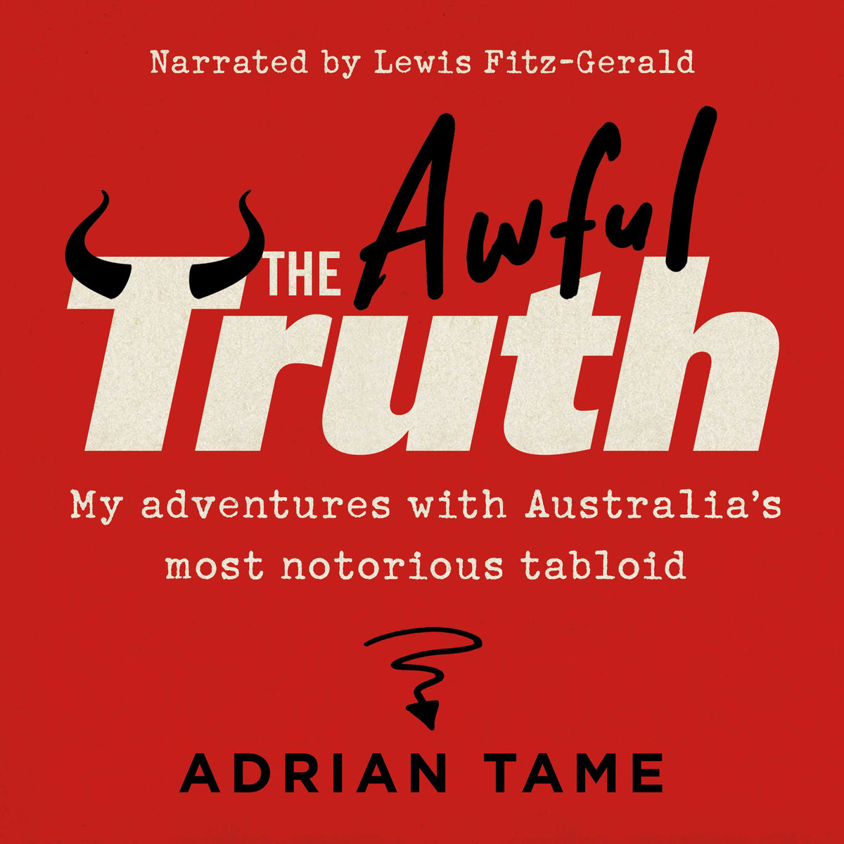 Awful Truth: My adventures with Australia's most notorious tabloid