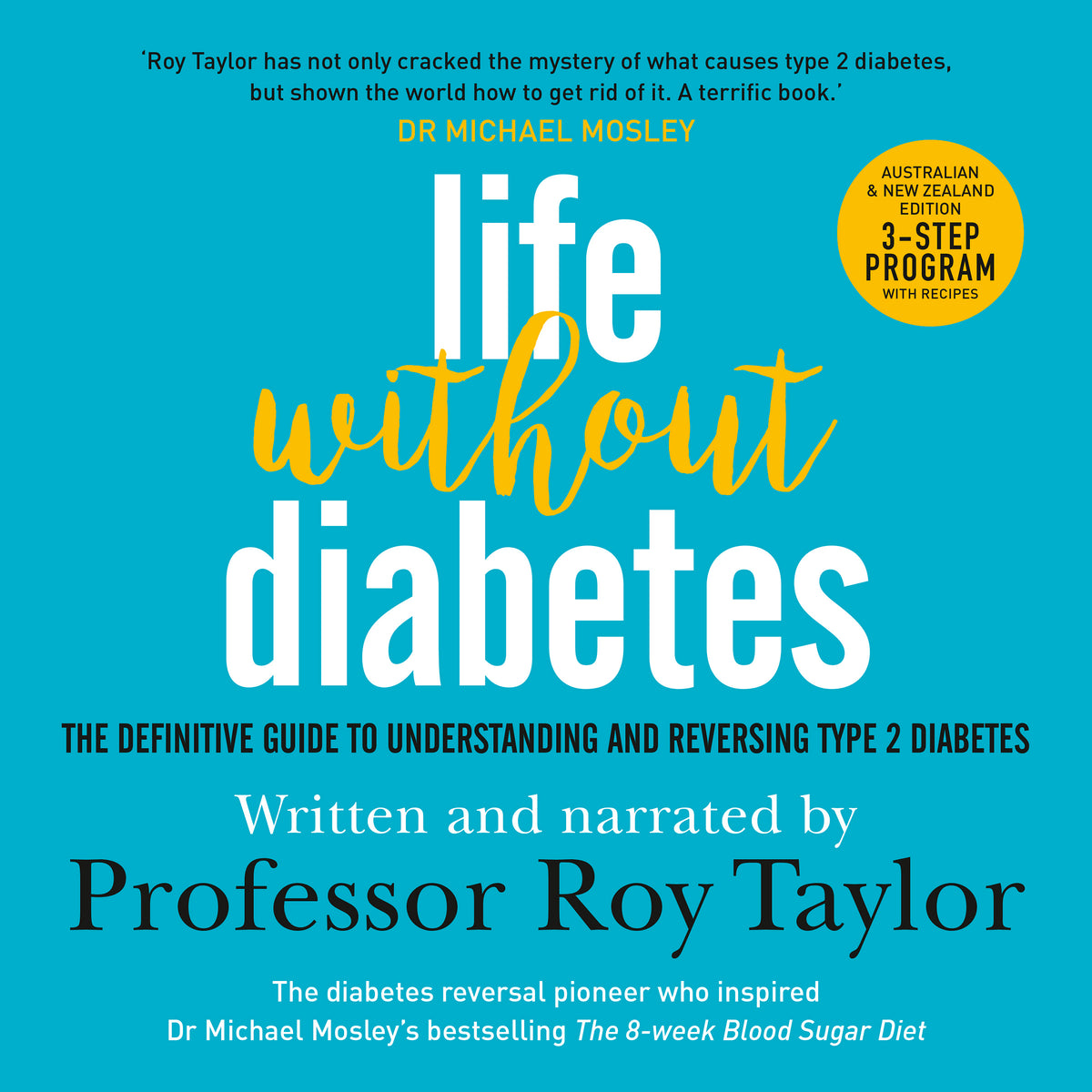 Life Without Diabetes: The definitive guide to understanding and reversing type 2 diabetes
