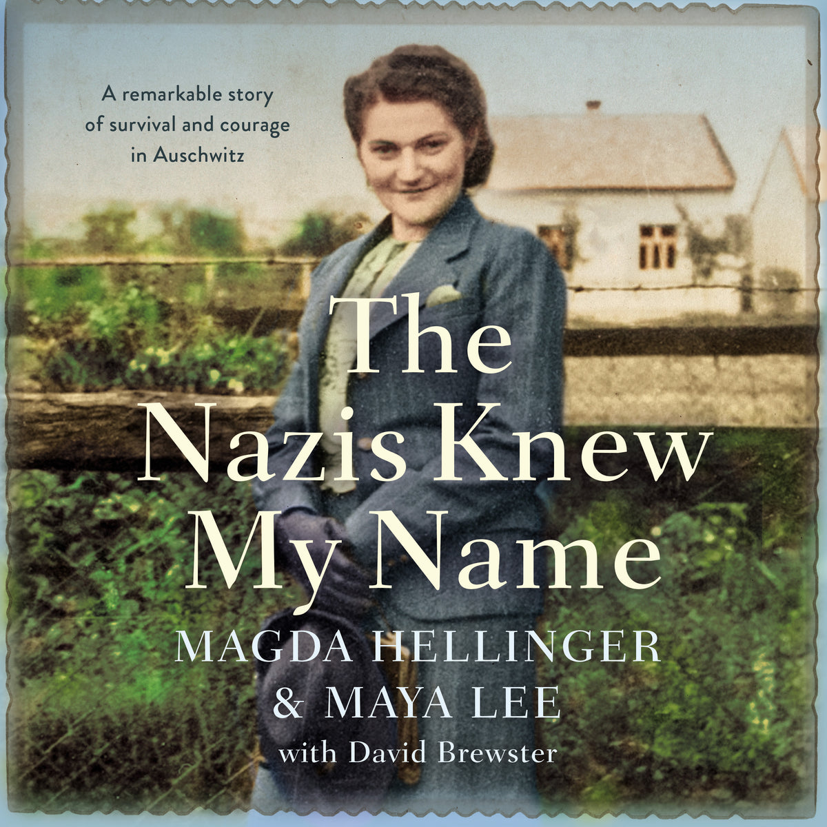 Nazis Knew My Name: A remarkable story of survival and courage in Auschwitz