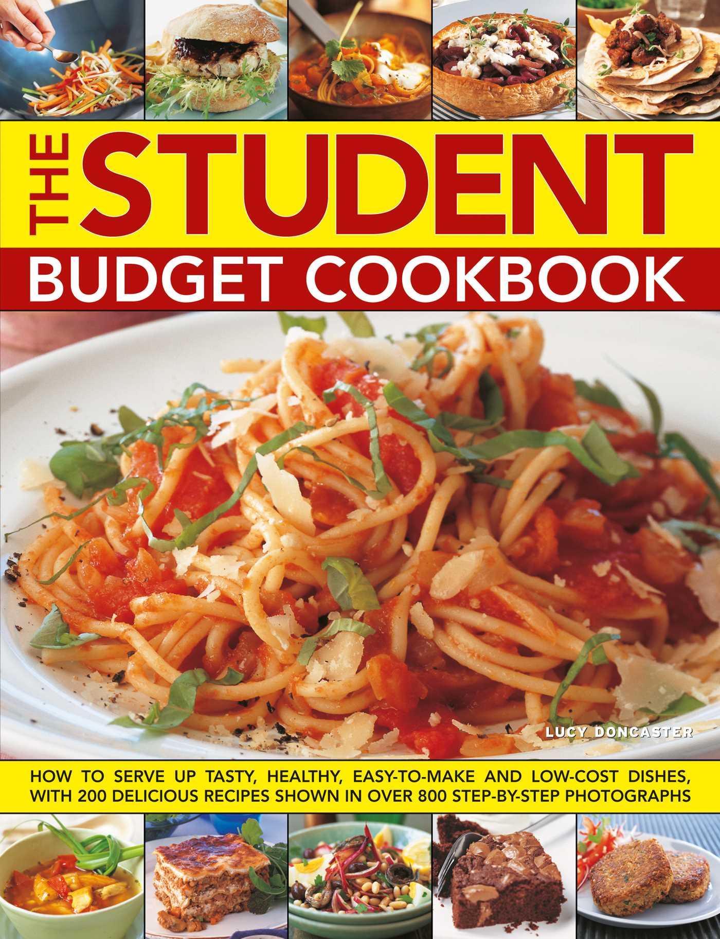 Student Budget Cookbook: How to serve up tasty, healthy, easy-to-make and low-cost dishes, with 200 delicious recipes shown in 800 step-by-step photographs