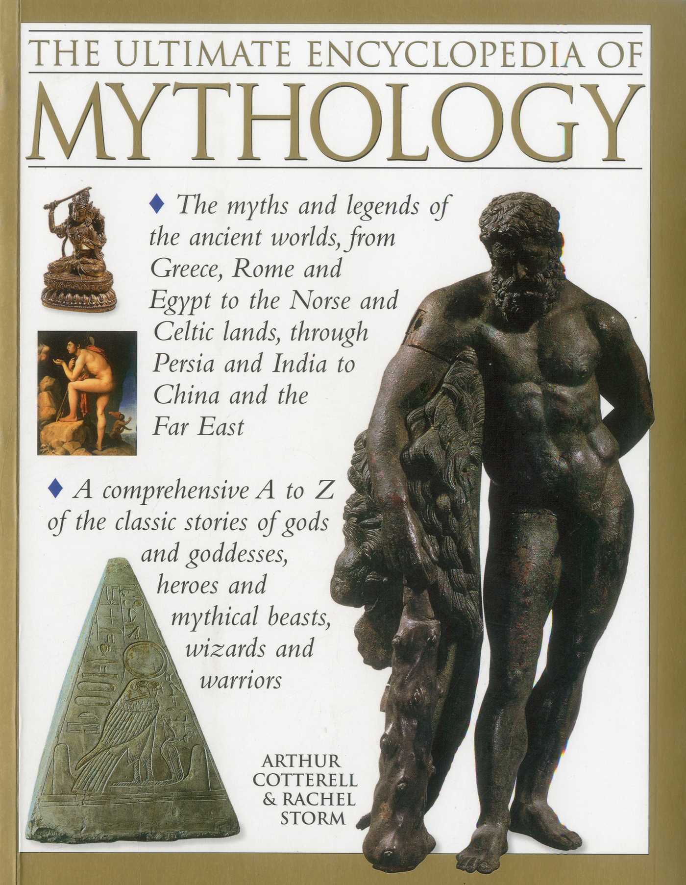 Ultimate Encyclopedia of Mythology: The myths and legends of the ancient worlds, from Greece, Rome and Egypt to the Norse and Celtic lands, through Persia and India to China and the Far East