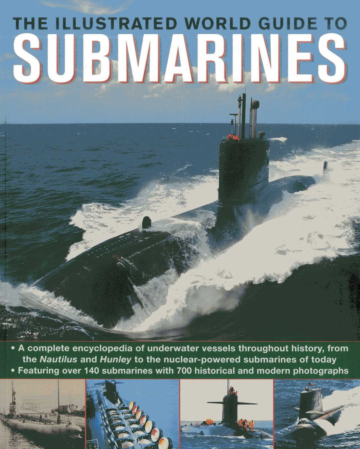 Illustrated World Guide To Submarines: Featuring over 140 submarines with 700 historical and modern photographs