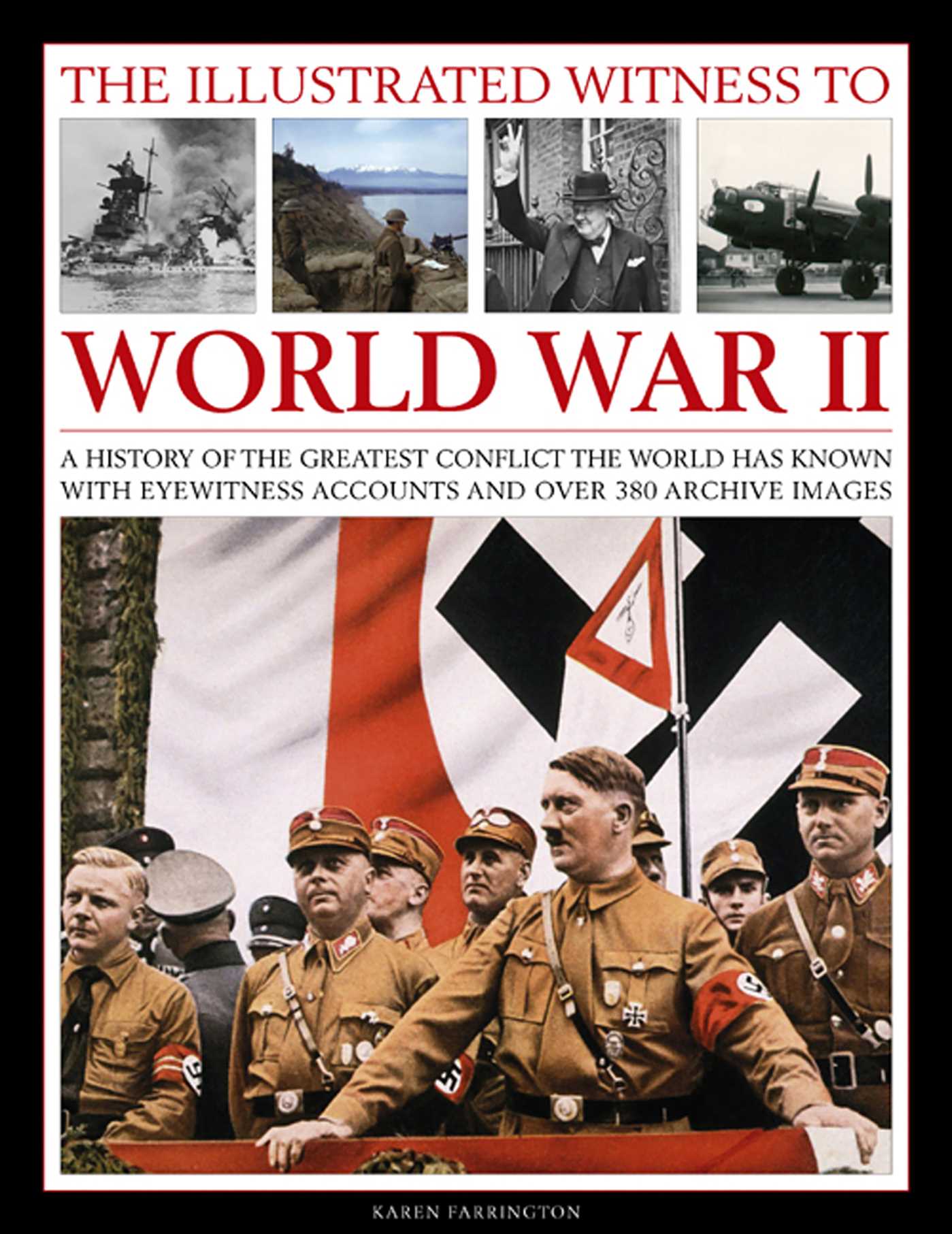 Illustrated Witness To World War II: A History Of The Greatest Conflict The World Has Known, With Eyewitness Accounts And Over 380 Archive Images