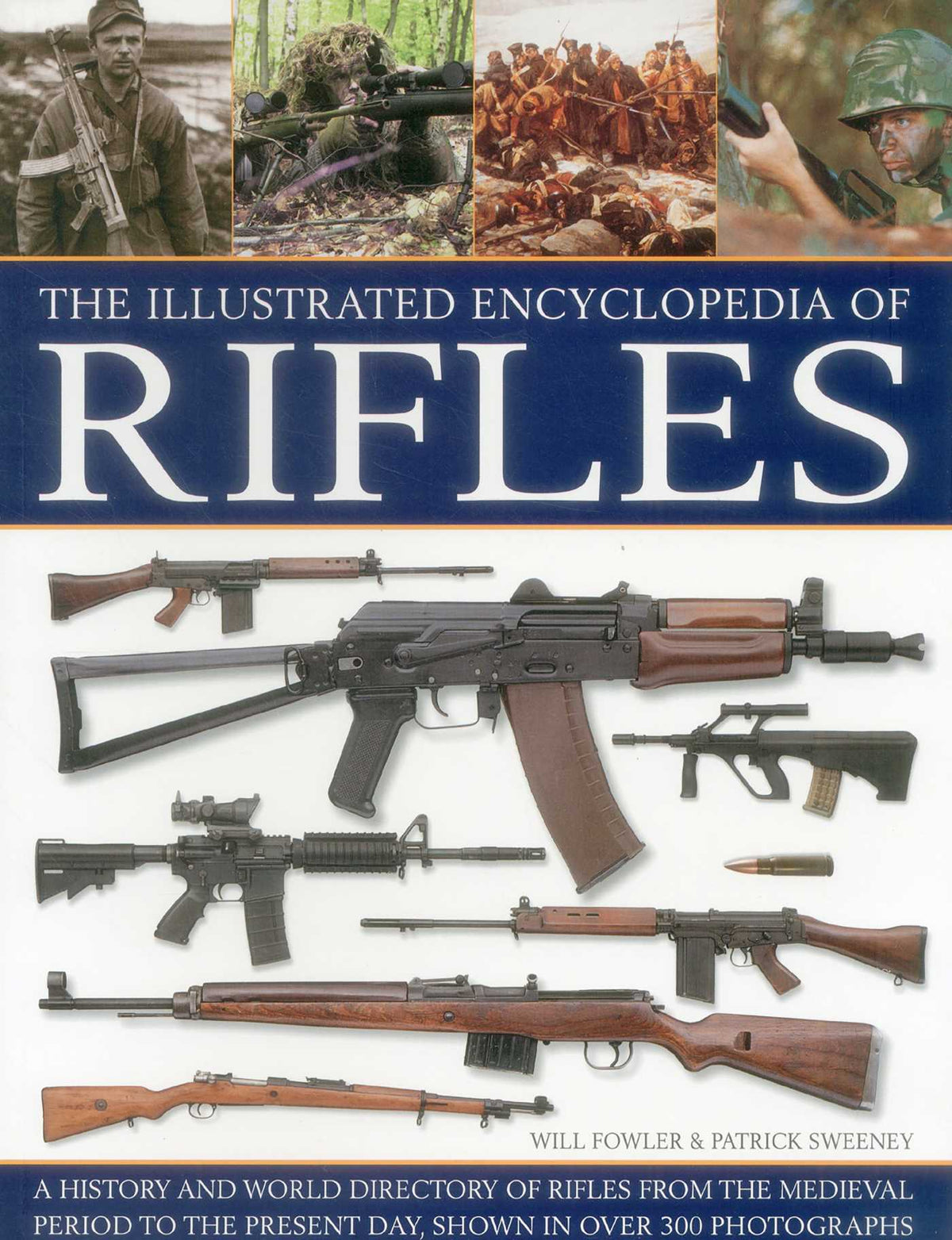 Illustrated Encyclopedia of Rifles: A History And A-Z Directory Of Rifles From The Medieval Period To The Present Day, Shown In Over 300 Photographs