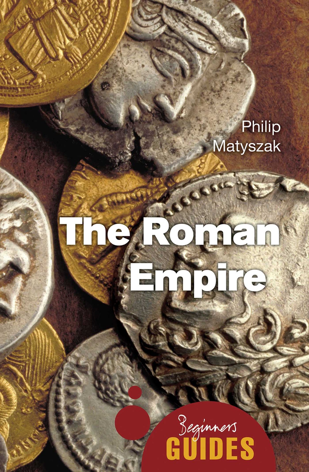 Roman Empire: A Beginner's Guide