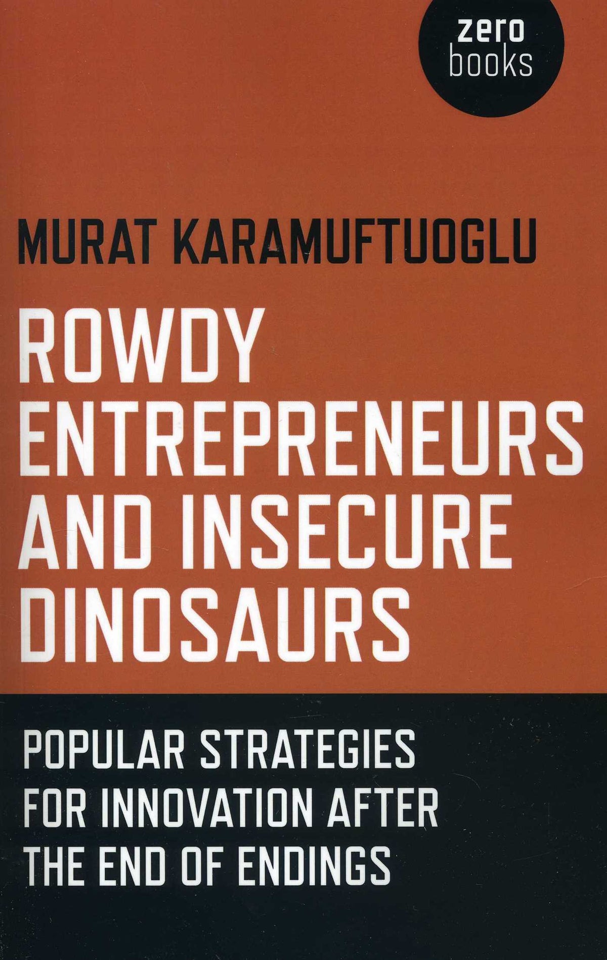 Rowdy Entrepreneurs and Insecure Dinosaurs