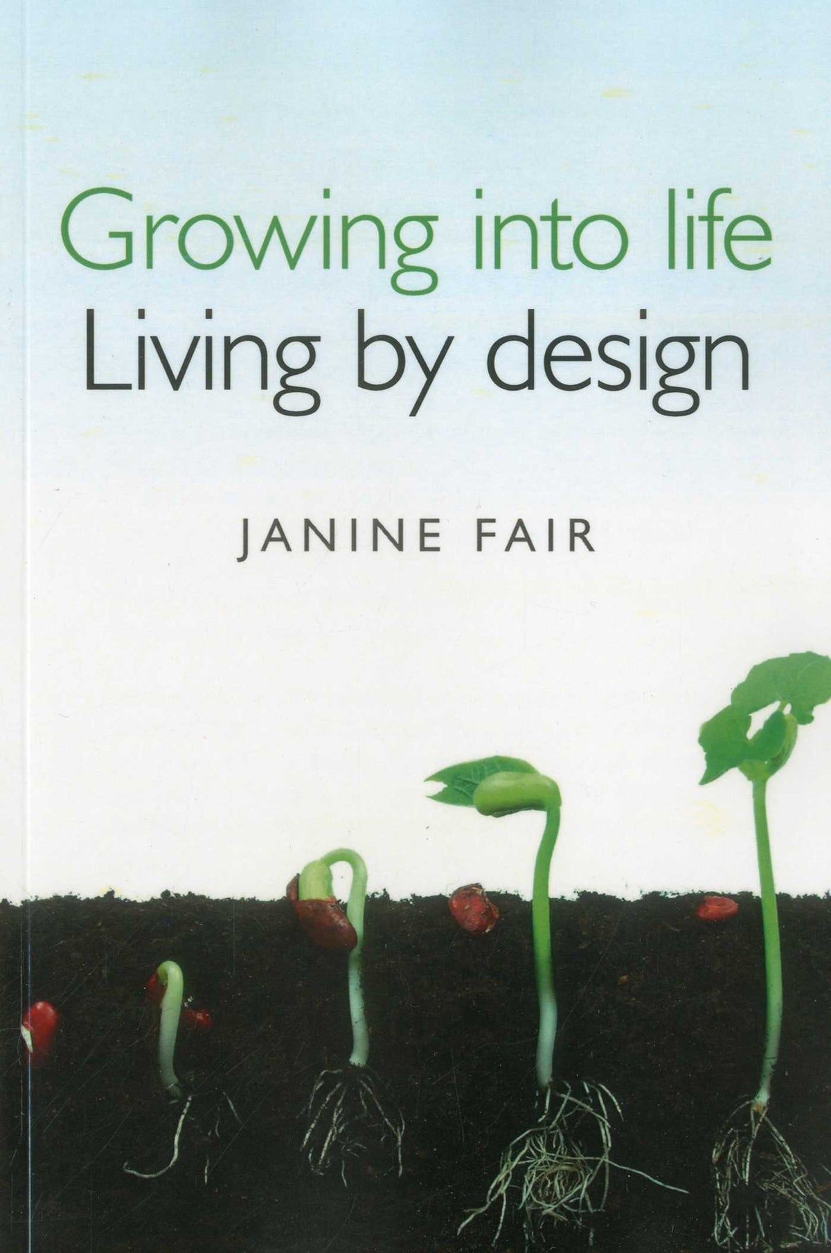 Growing into Life - Living by Design