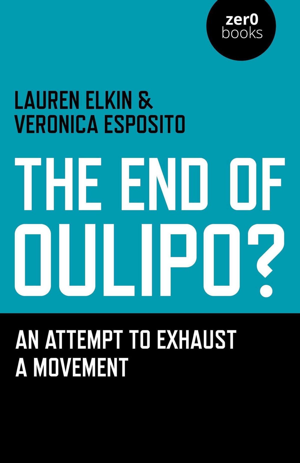 End of Oulipo?: An Attempt to Exhaust a Movement