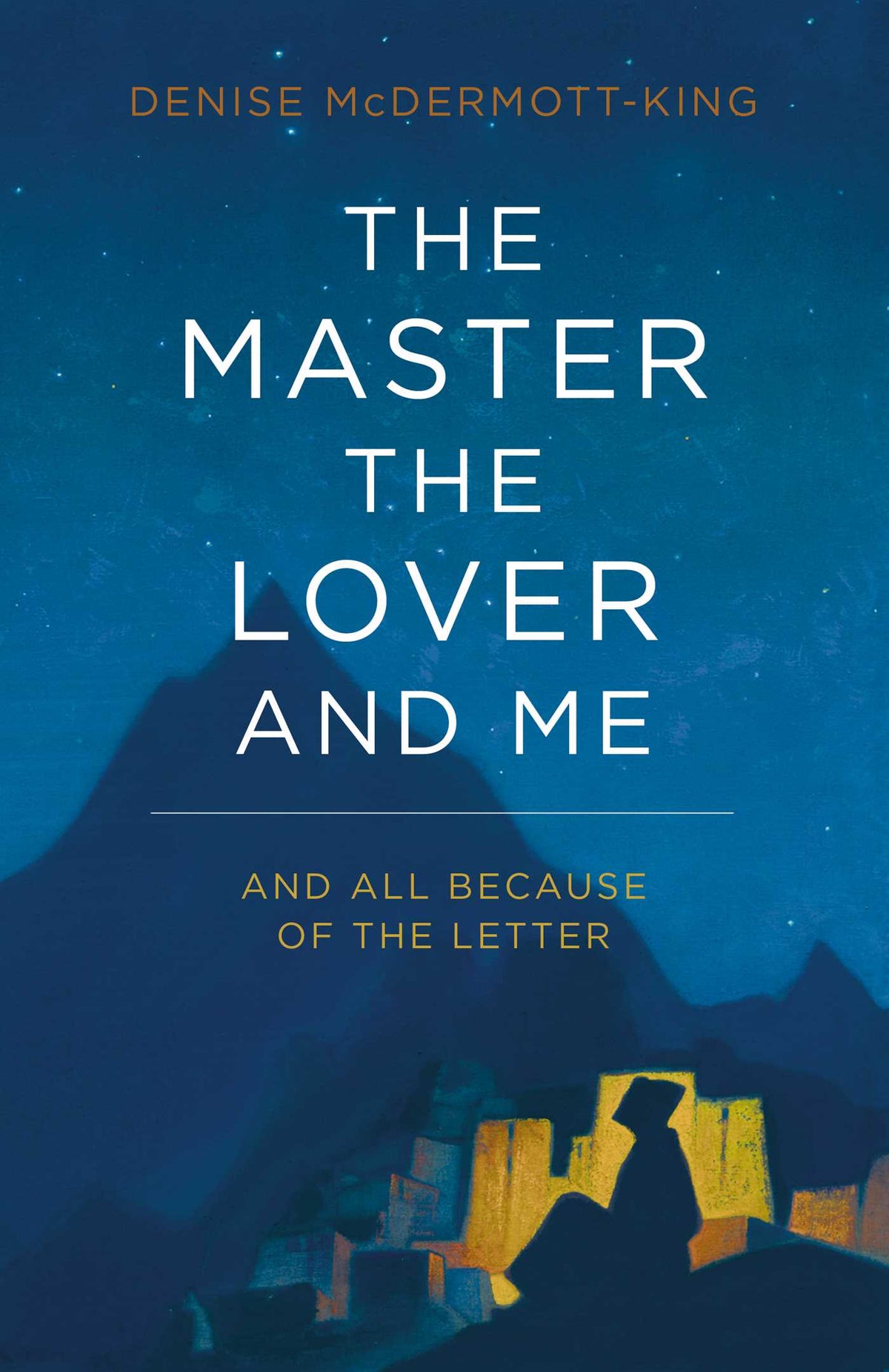 Master, The Lover, and Me: And All Because of The Letter