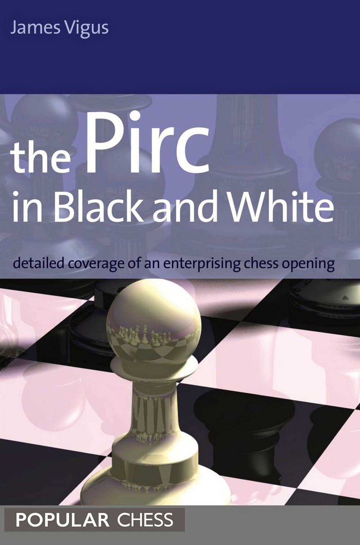Pirc in Black and White:: Detailed Coverage Of An Enterprising Chess Opening