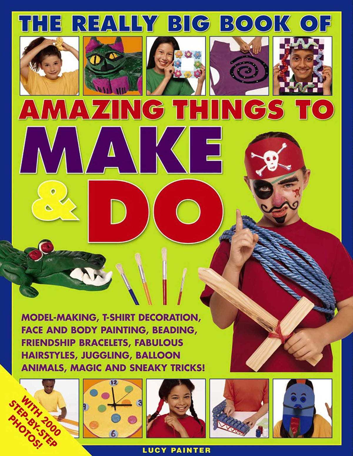 Really Big Book of Amazing Things to Make & Do: With 2000 Step-By-Step Photos!