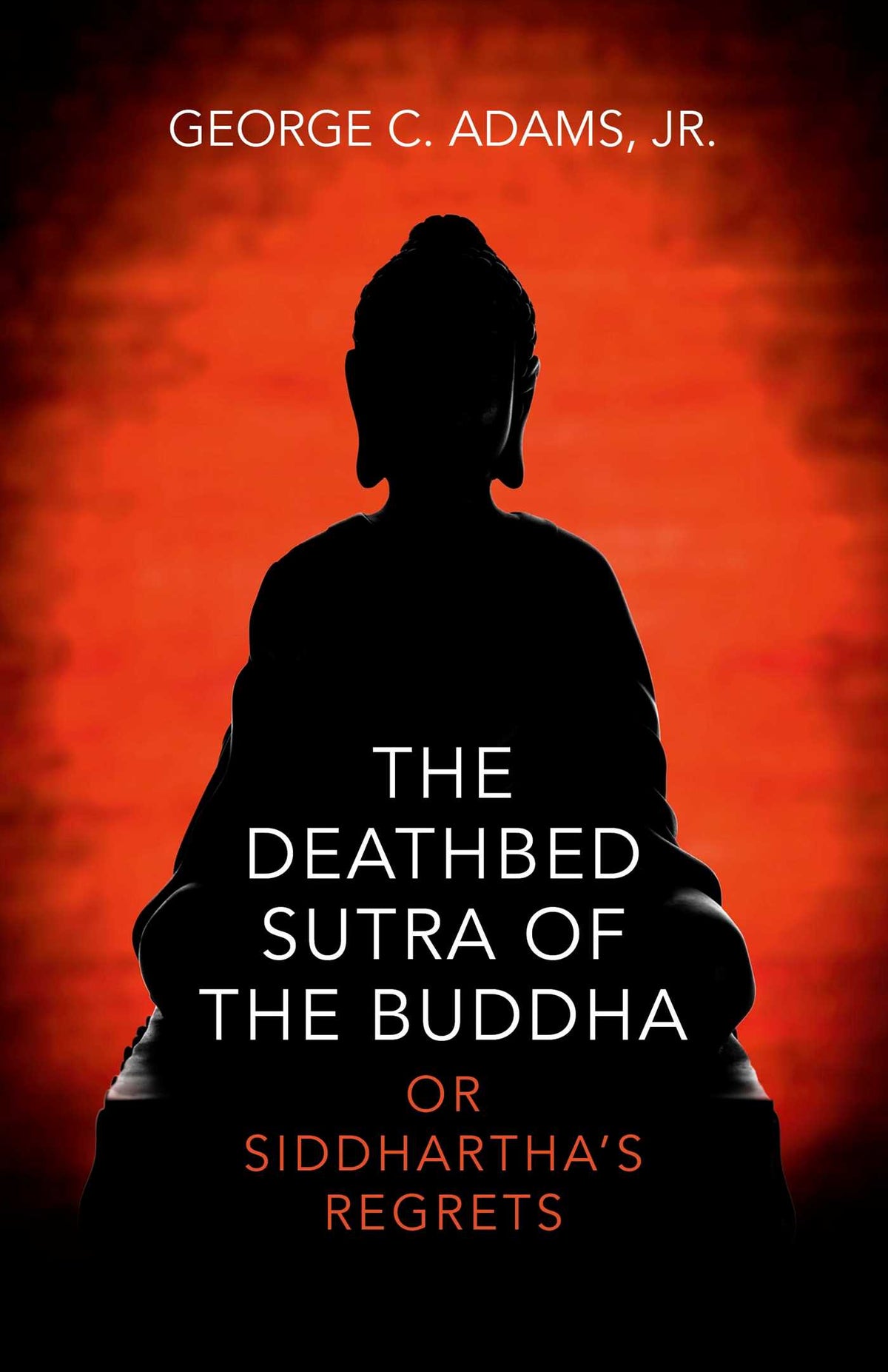 Deathbed Sutra of the Buddha: Or Siddhartha's Regrets
