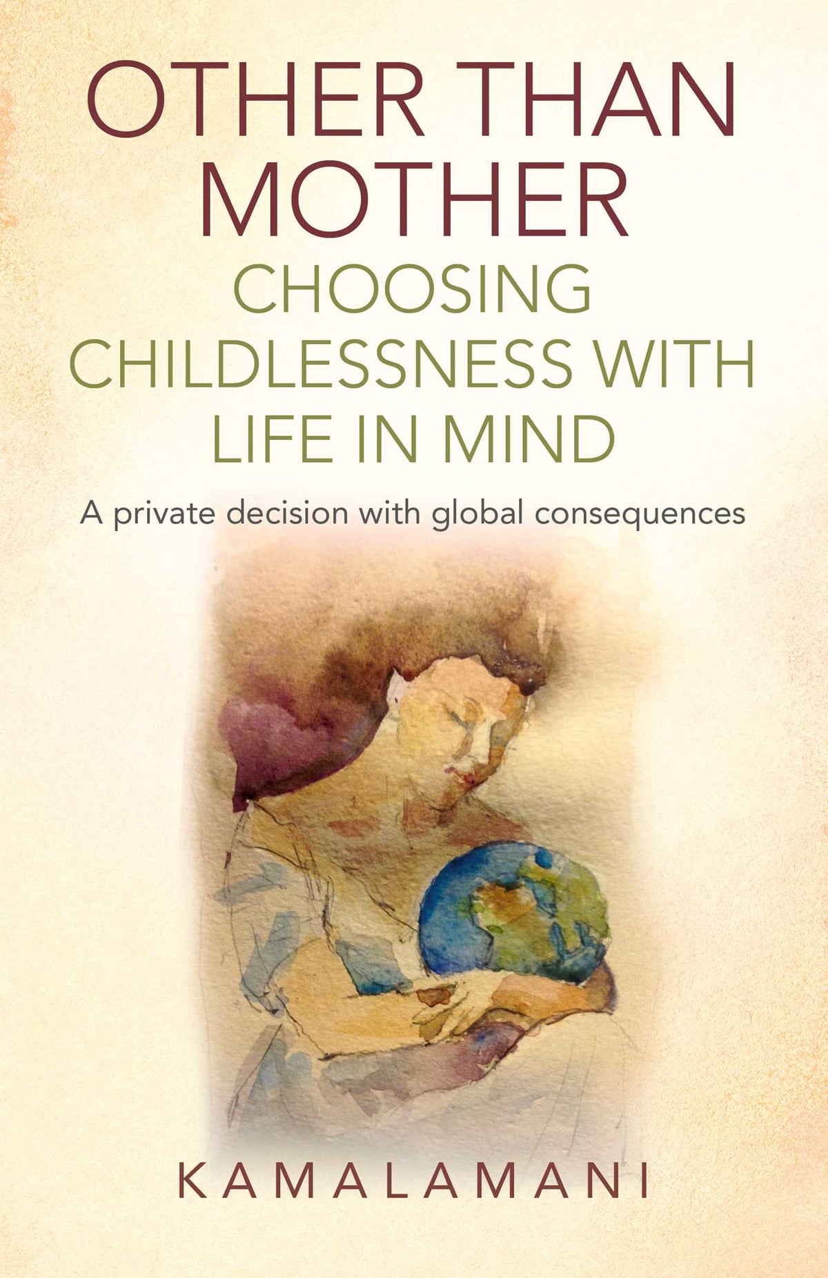 Other Than Mother - Choosing Childlessness with Life in Mind