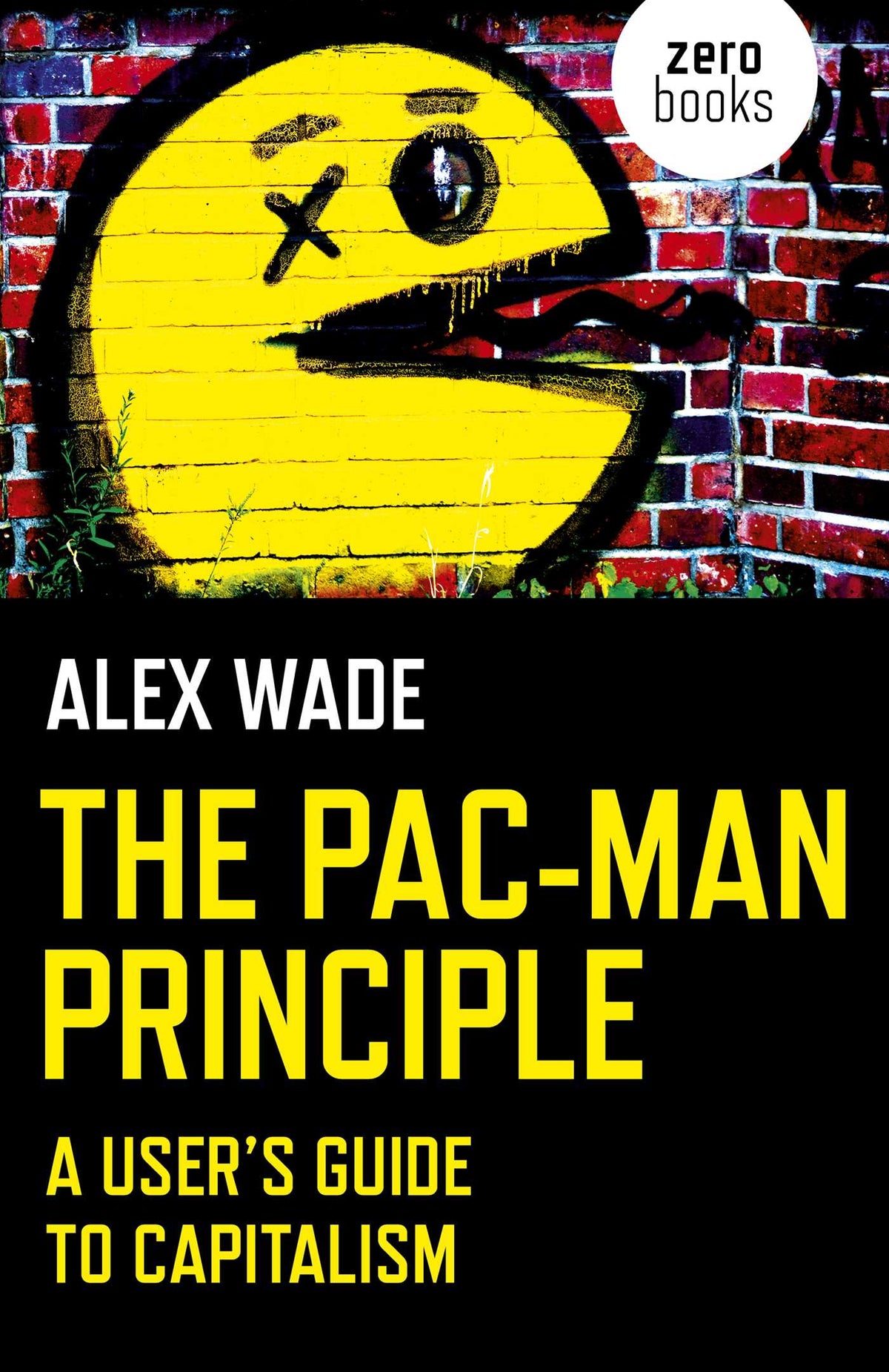 Pac-Man Principle: A User's Guide To Capitalism