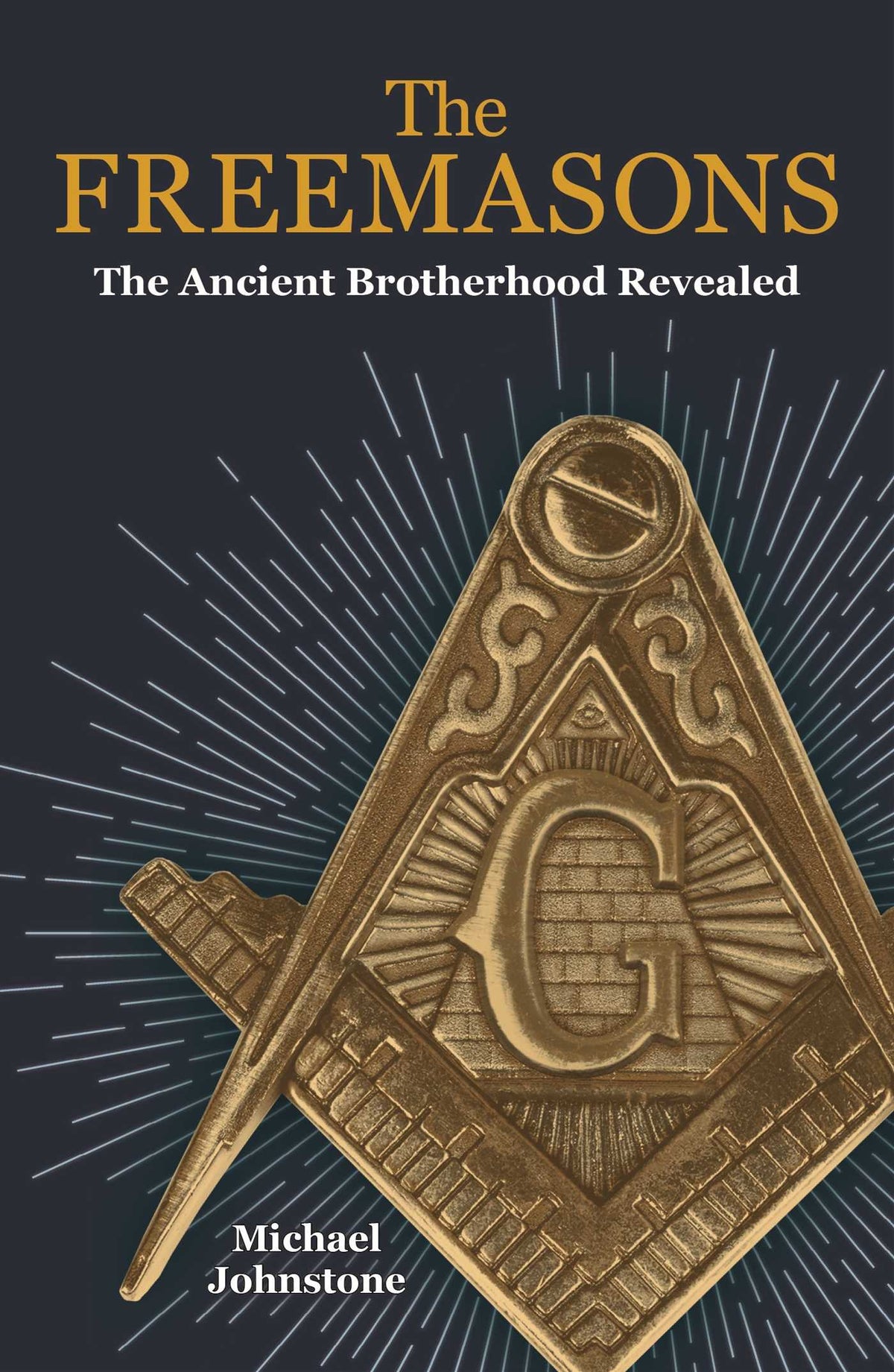 Freemasons: The Ancient Brotherhood Revealed
