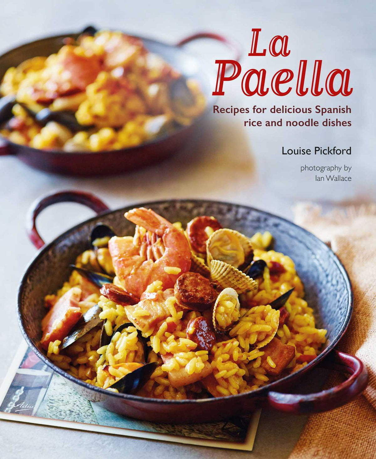 Paella: Recipes for delicious Spanish rice and noodle dishes