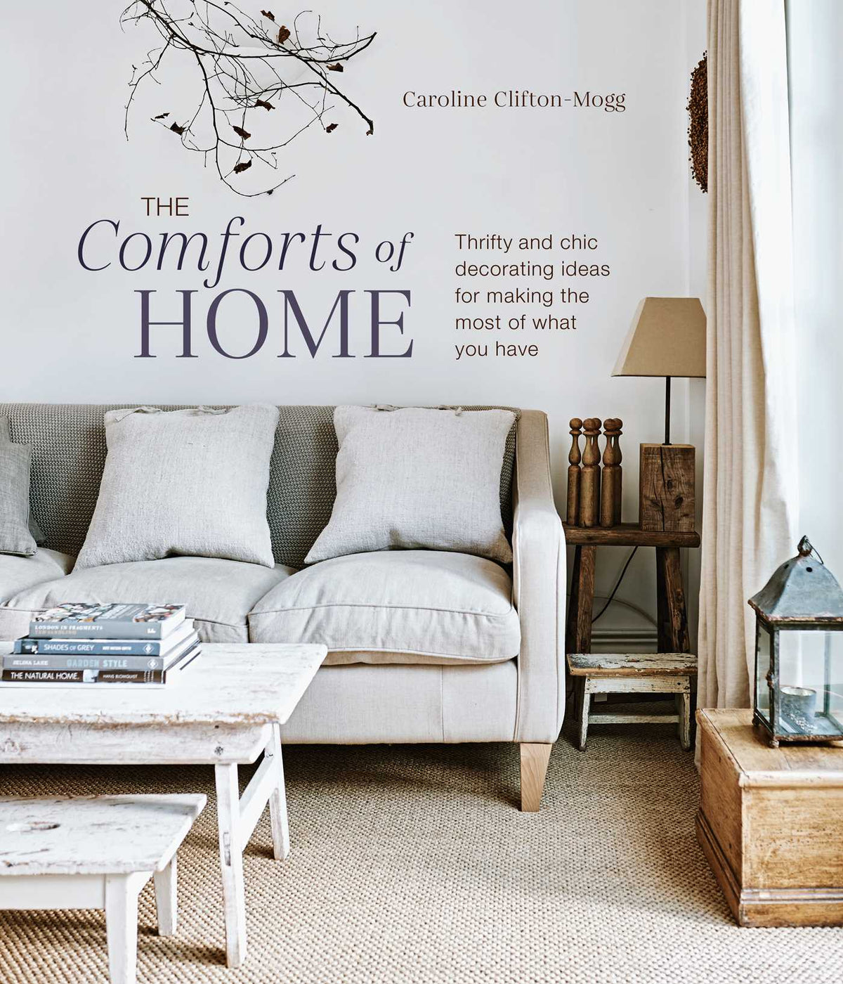 Comforts of Home: Thrifty and chic decorating ideas for making the most of what you have