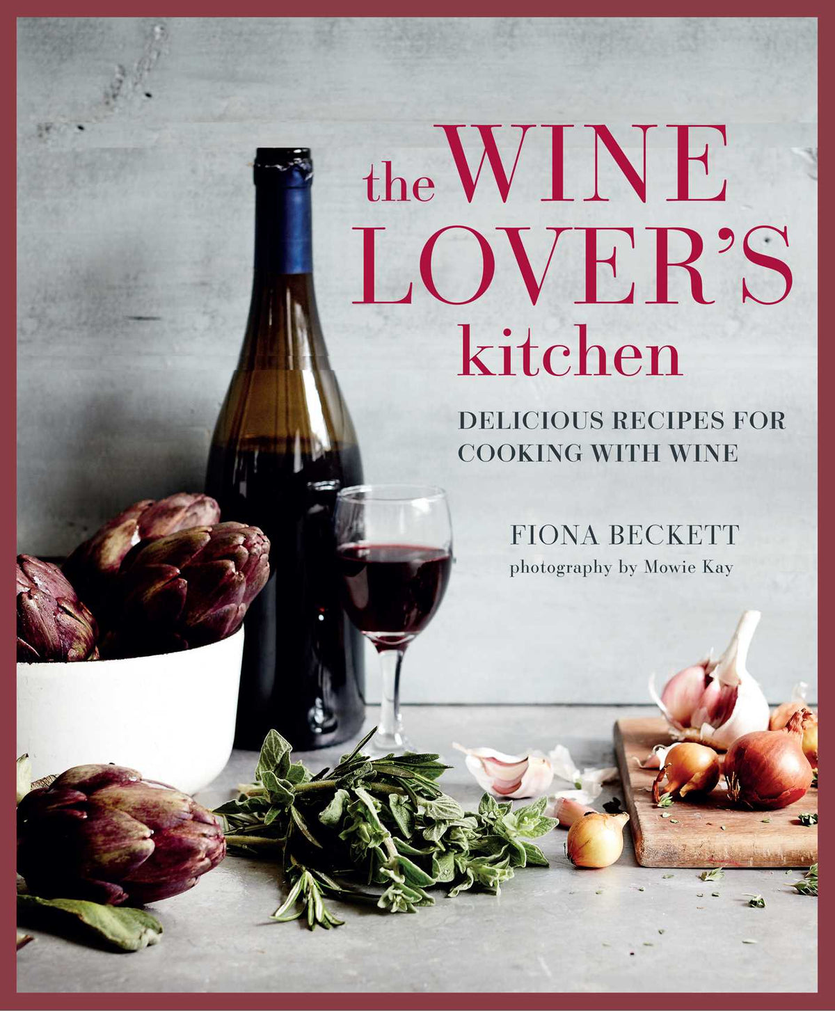 Wine Lover's Kitchen: Delicious recipes for cooking with wine
