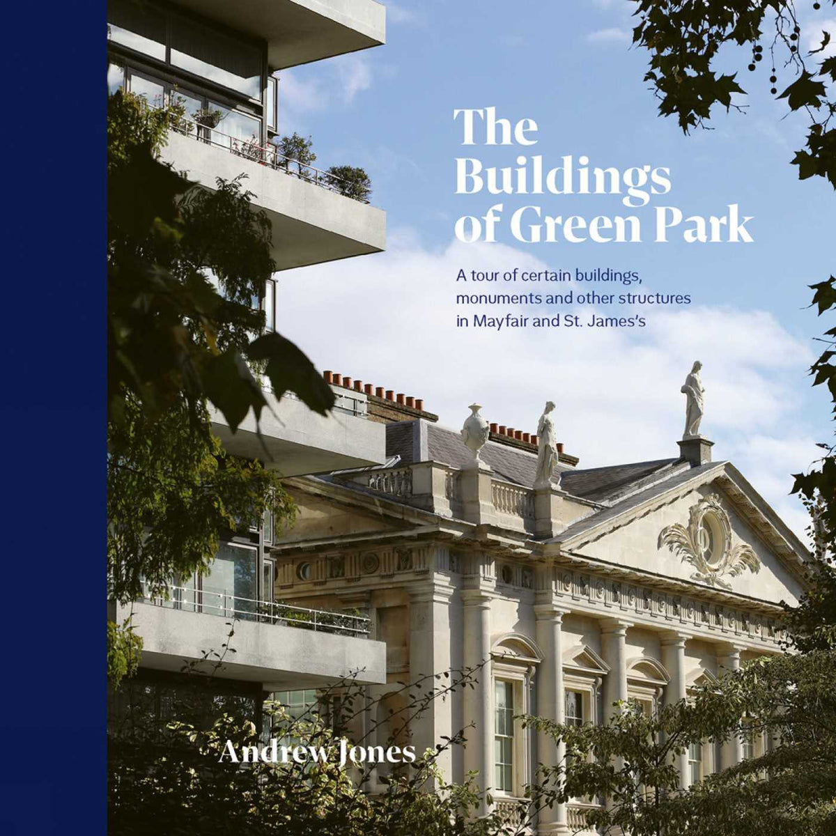 Buildings of Green Park: A tour of certain buildings, monuments and other structures in Mayfair and St. James's