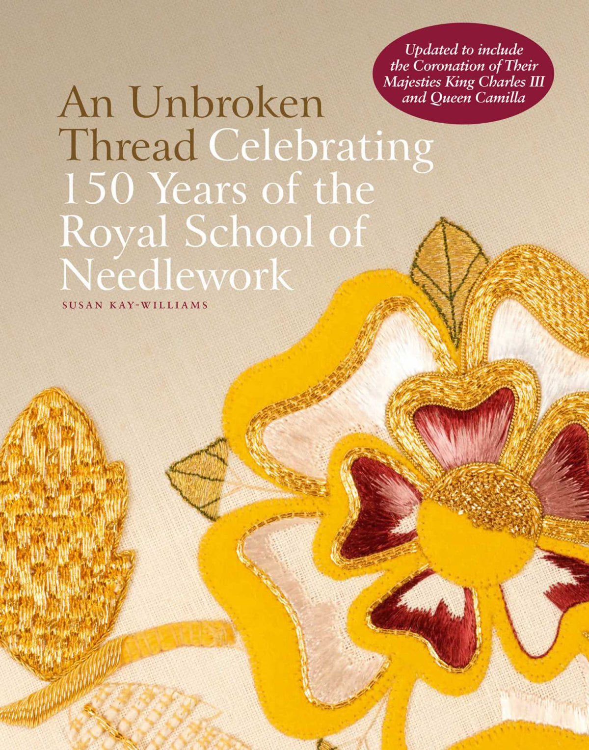 Unbroken Thread: Celebrating 150 Years of the Royal School of Needlework - updated edition