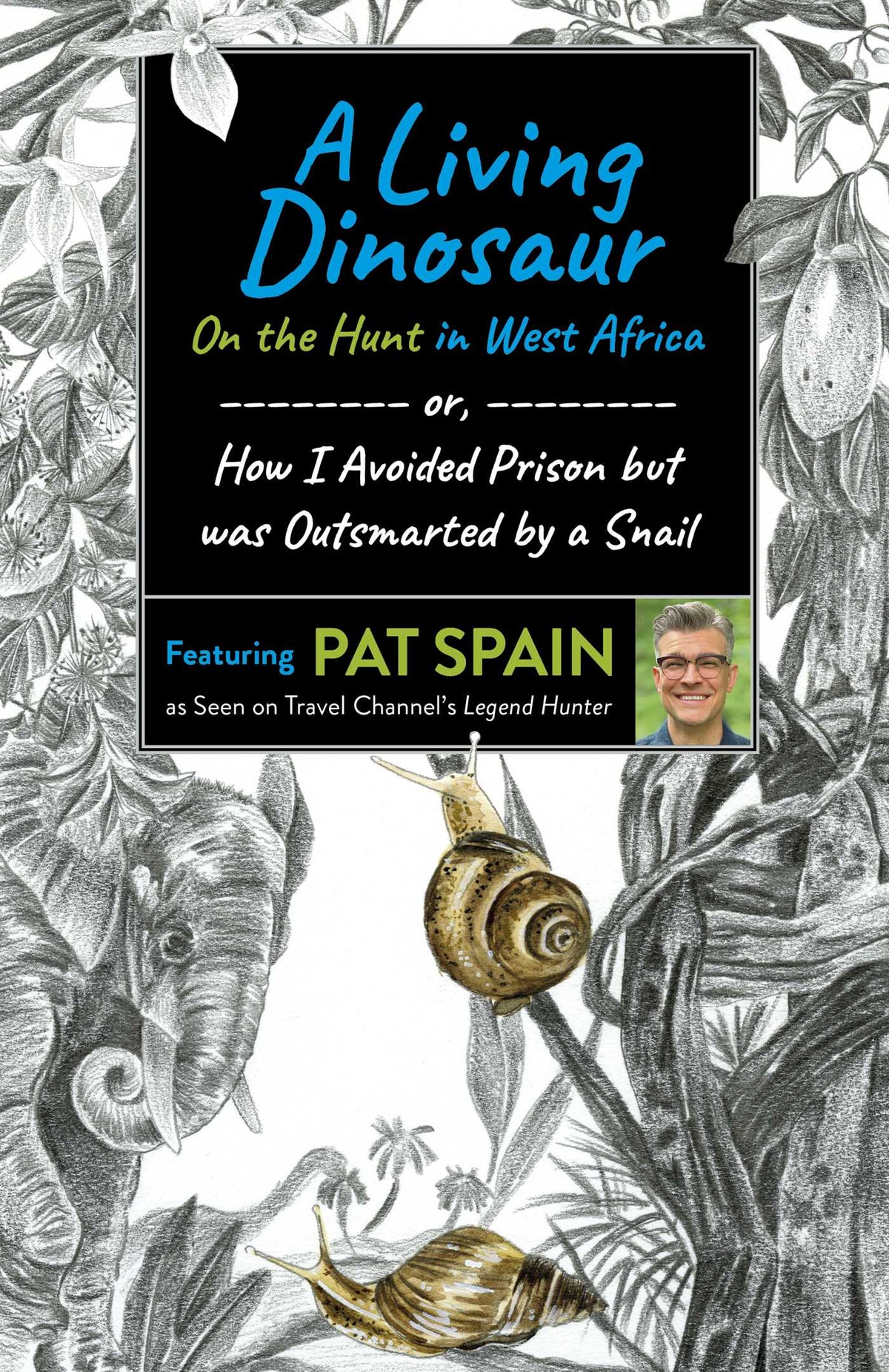 Living Dinosaur: On the Hunt in West Africa: or, How I Avoided Prison but was Outsmarted by a Snail