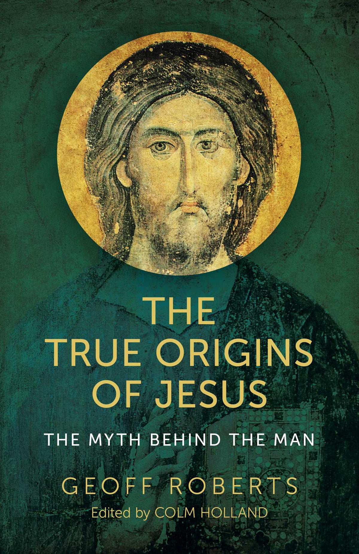 True Origins of Jesus: The Myth behind the Man