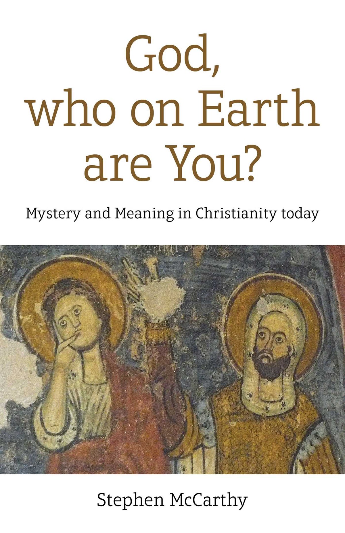 God, Who On Earth Are You?
