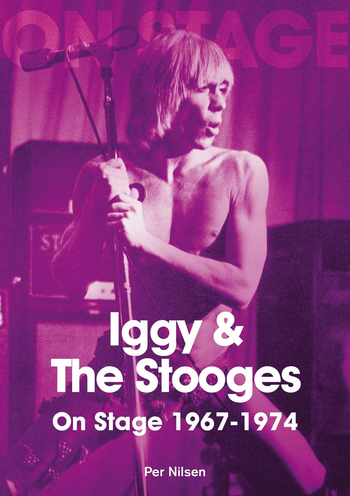 Iggy and the Stooges On Stage 1967-74