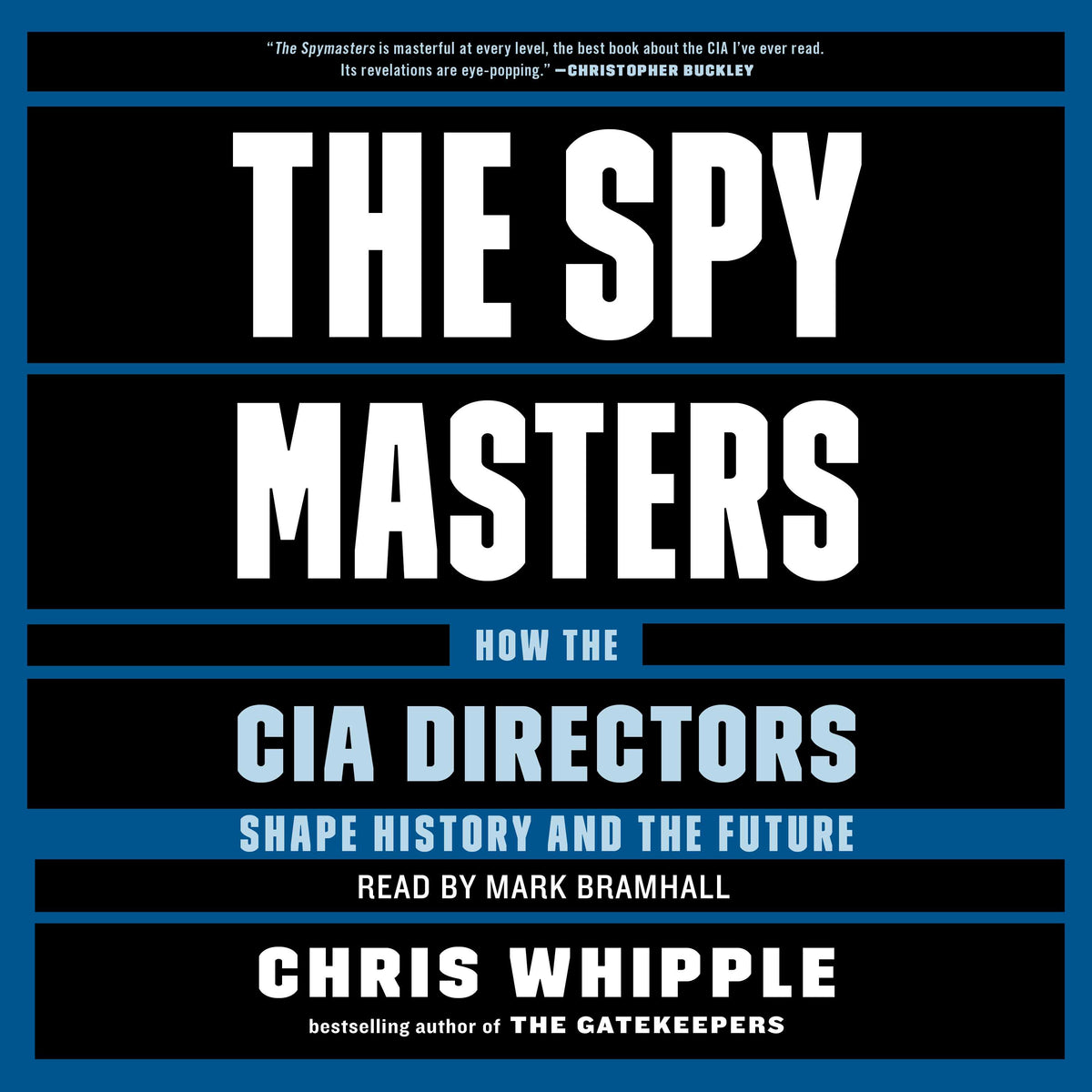 Spymasters: How the CIA's Directors Shape History and Guard the Future