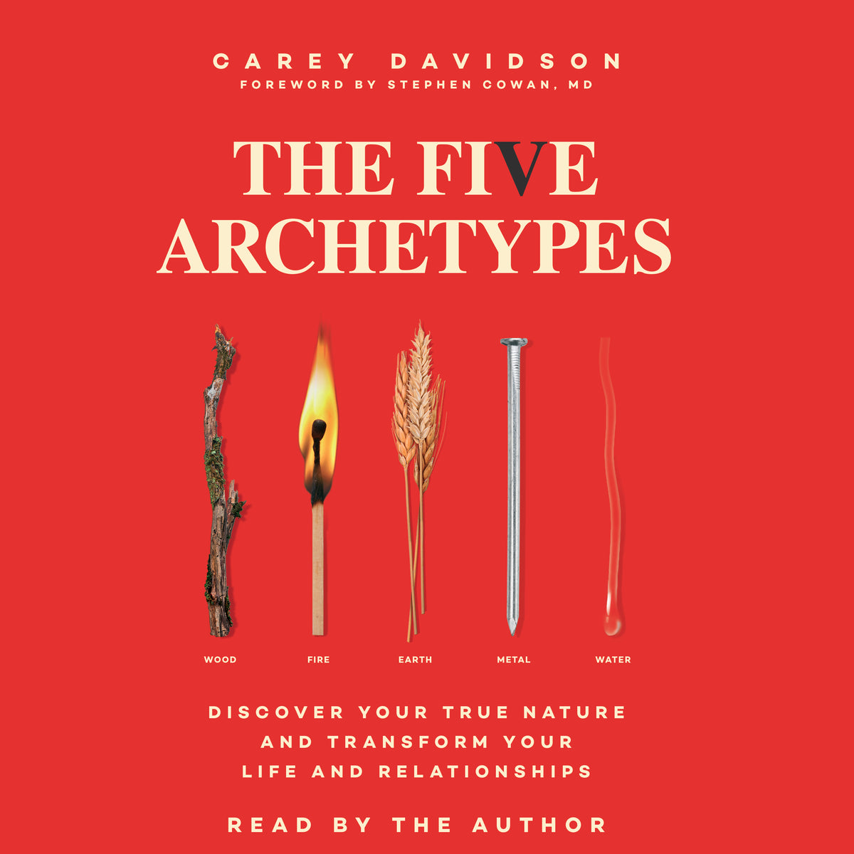 Five Archetypes: Discover Your True Nature and Transform Your Life and Relationships