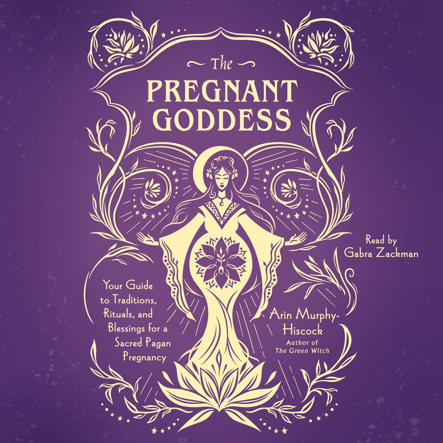 Pregnant Goddess: Your Guide to Traditions, Rituals, and Blessings for a Sacred Pagan Pregnancy