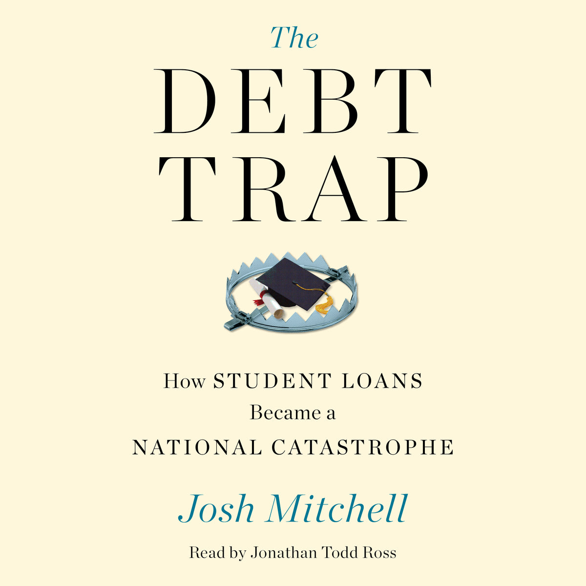 Debt Trap: How Student Loans Became a National Catastrophe
