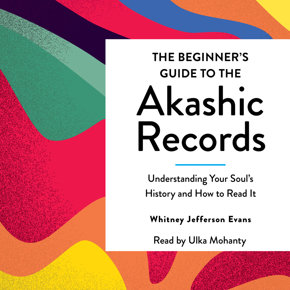 Beginner's Guide to the Akashic Records: The Understanding of Your Soul's History and How to Read It