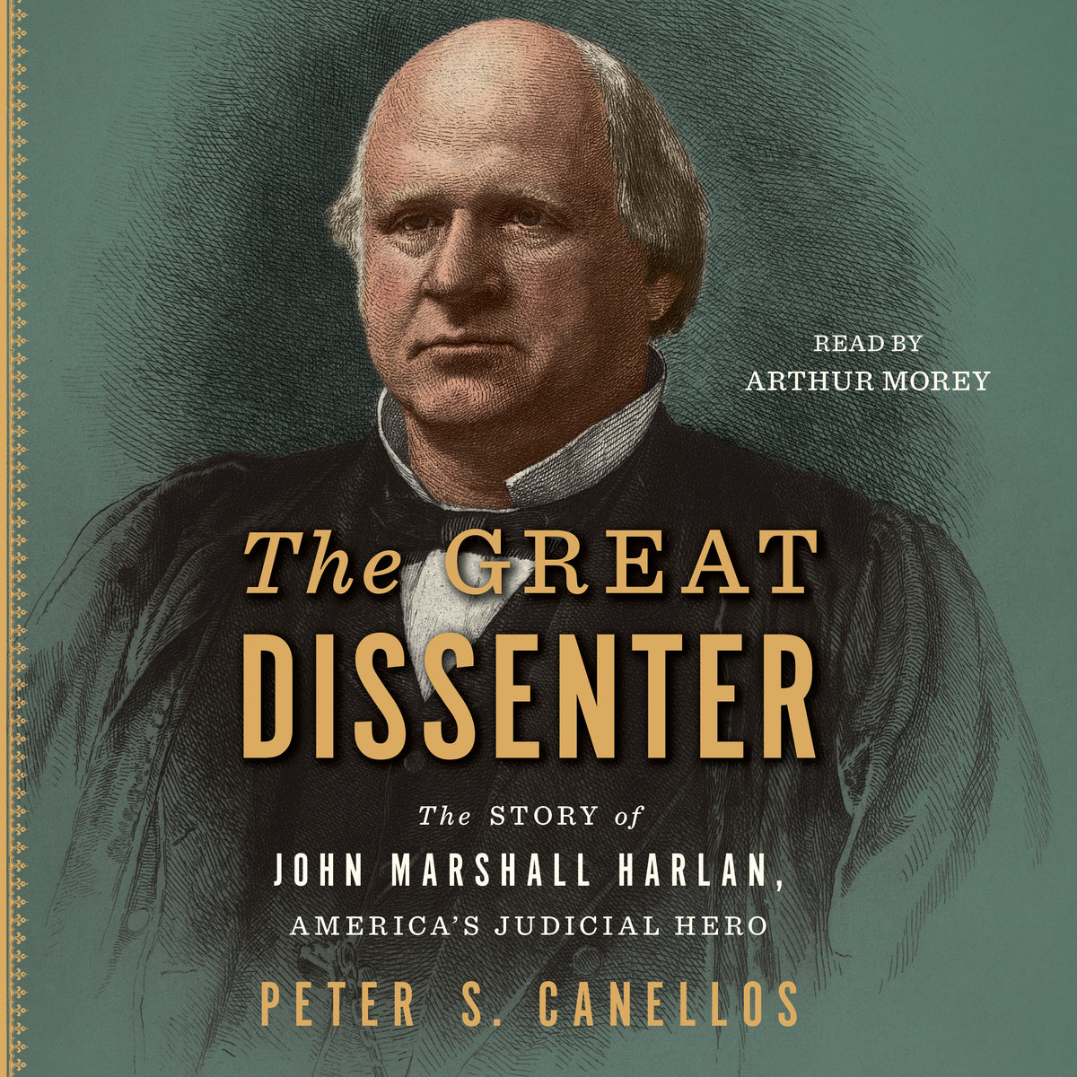 Great Dissenter: The Story of John Marshall Harlan, America's Judicial Hero