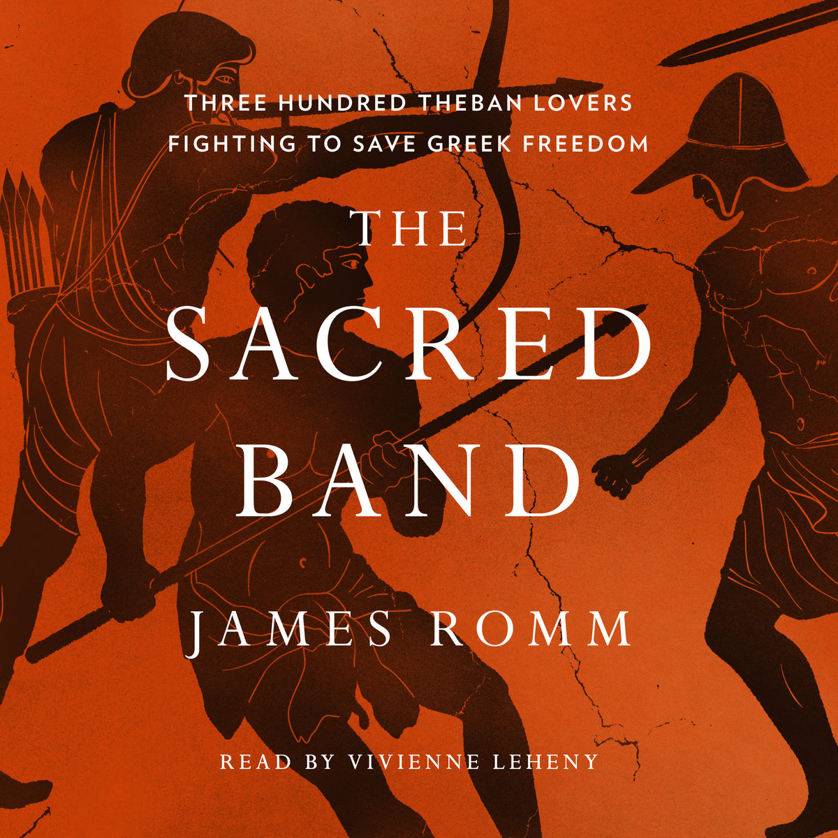 Sacred Band: Three Hundred Theban Lovers Fighting to Save Greek Freedom