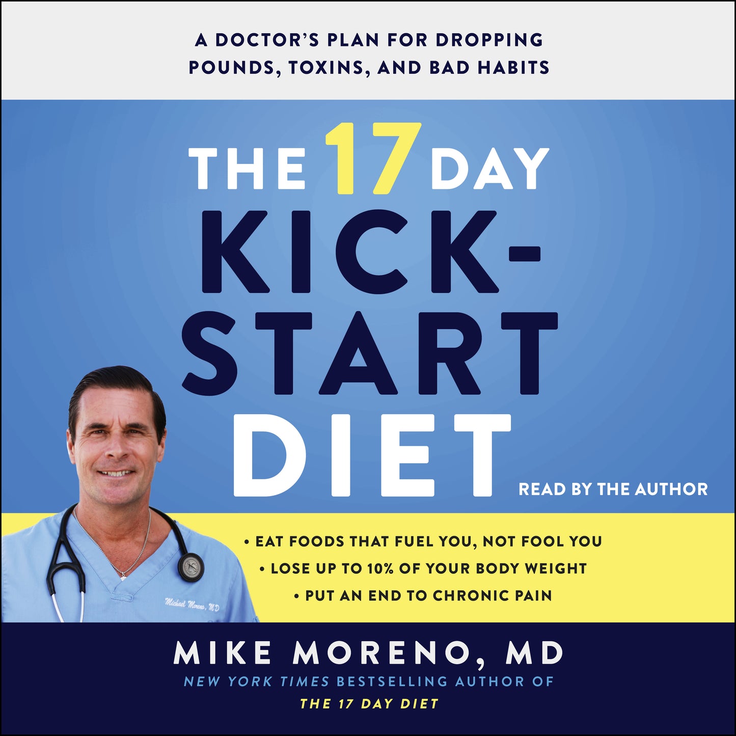 17 Day Kickstart Diet: A Doctor's Plan for Dropping Pounds, Toxins, and Bad Habits