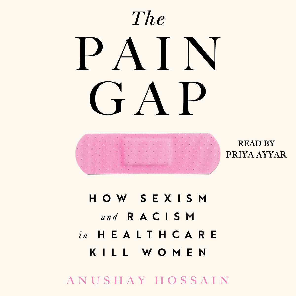 Pain Gap: How Sexism and Racism in Healthcare Kill Women