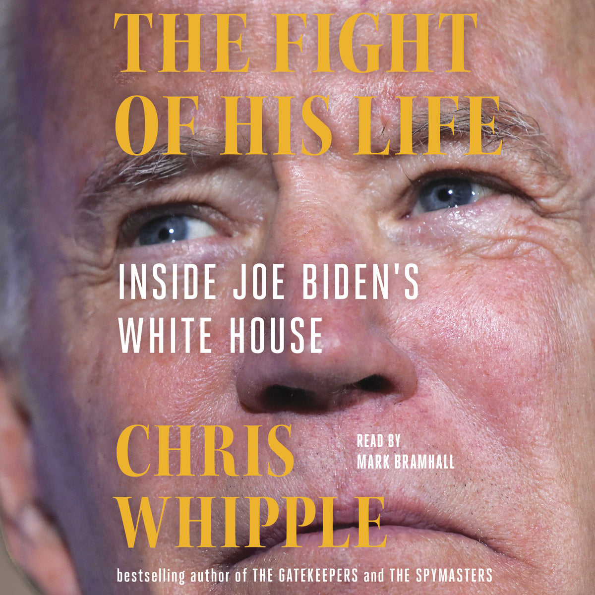 Fight of His Life: Inside Joe Biden's White House