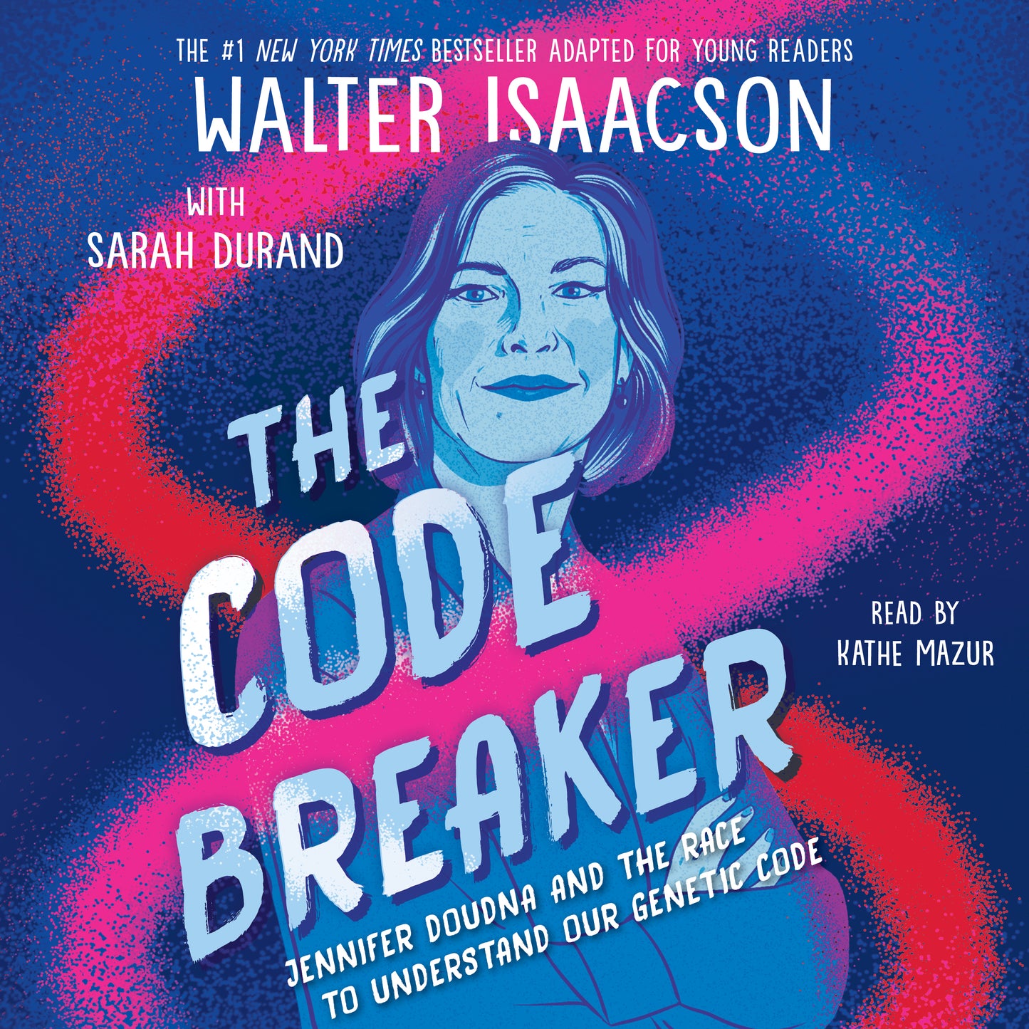 Code Breaker -- Young Readers Edition: Jennifer Doudna and the Race to Understand Our Genetic Code