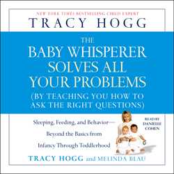 Baby Whisperer Solves All Your Problems: Sleeping, Feeding, and Behavior--Beyond the Basics from Infancy Through Toddlerhood