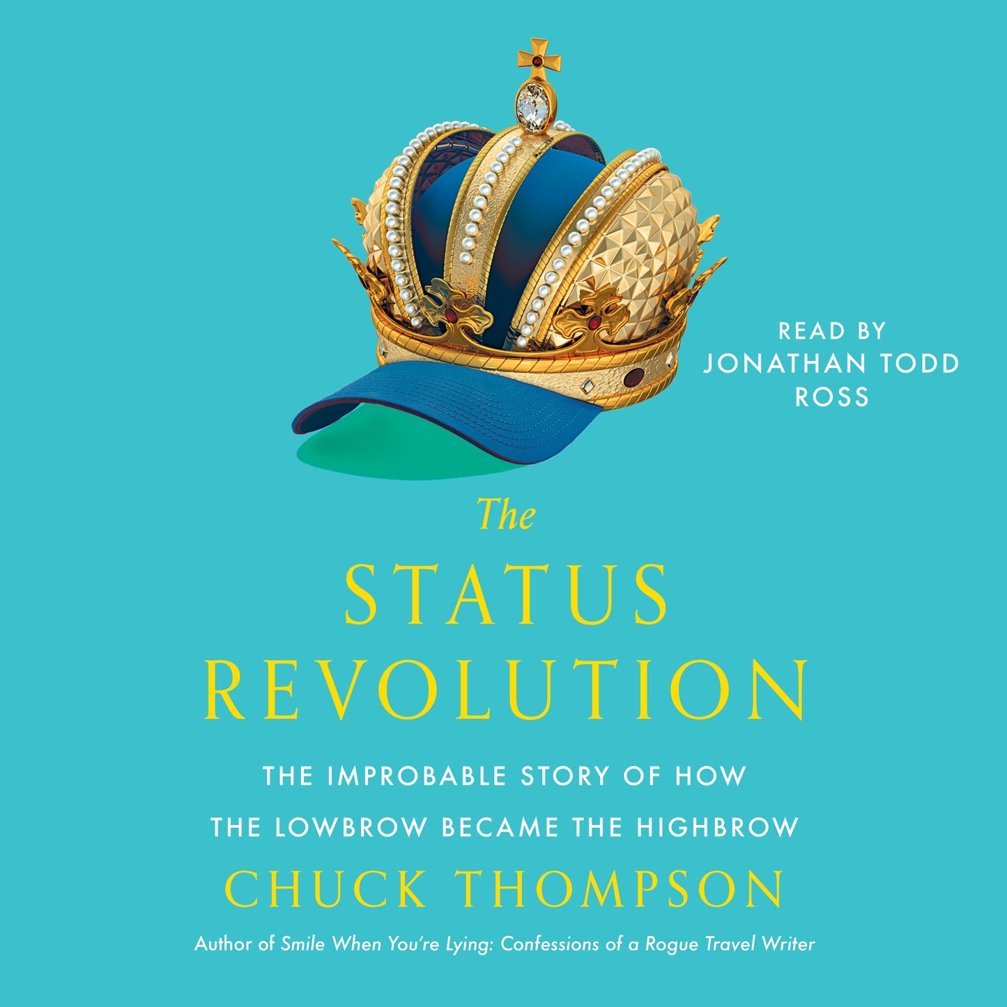 Status Revolution: The Improbable Story of How the Lowbrow Became the Highbrow