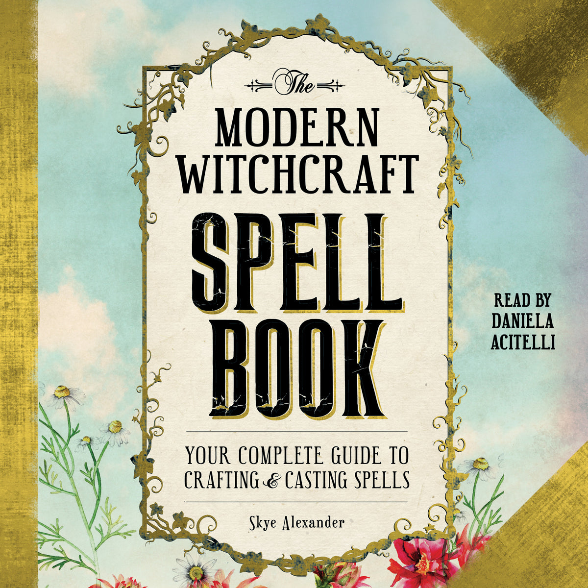 Modern Witchcraft Spell Book: Your Complete Guide to Crafting and Casting Spells