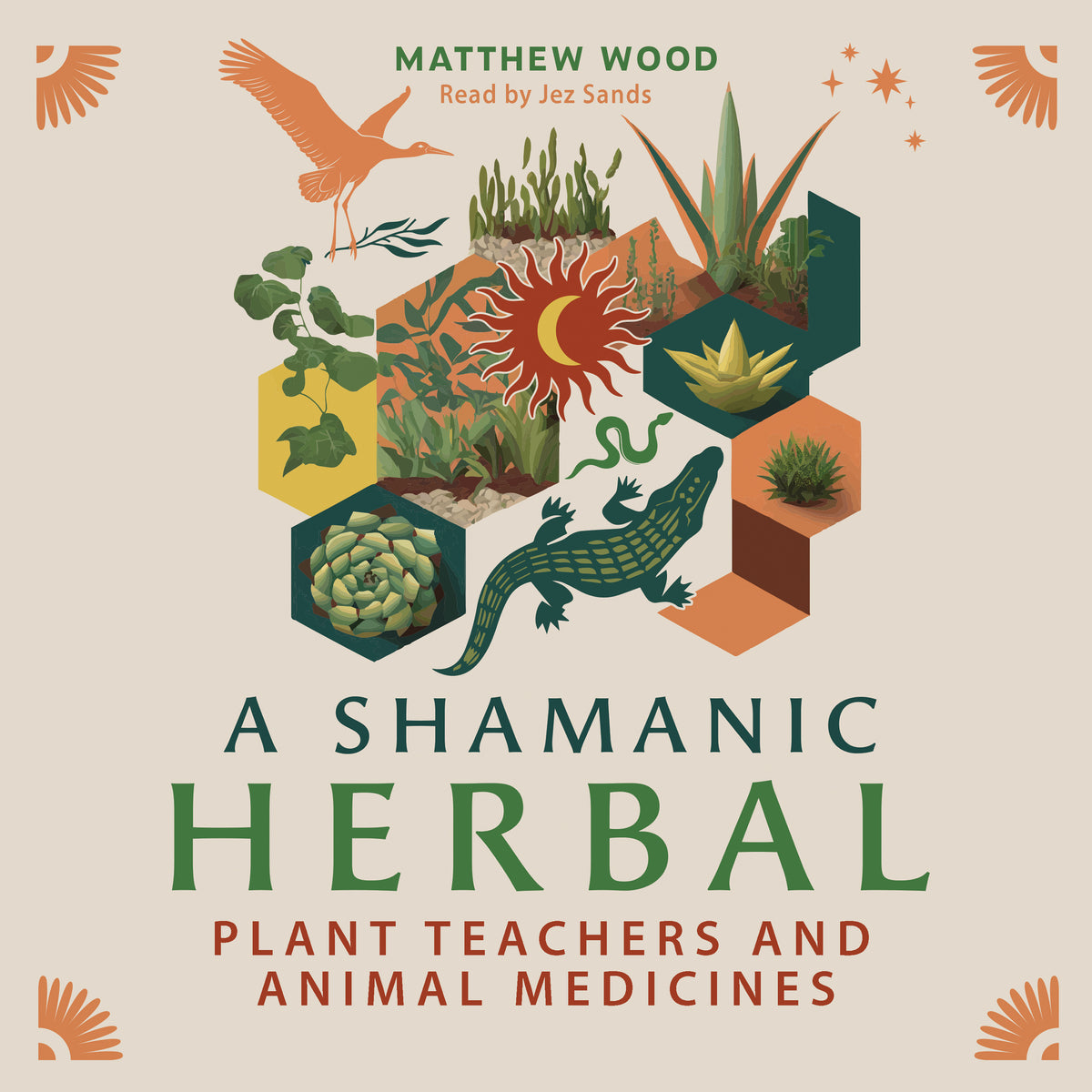 Shamanic Herbal: Plant Teachers and Animal Medicines