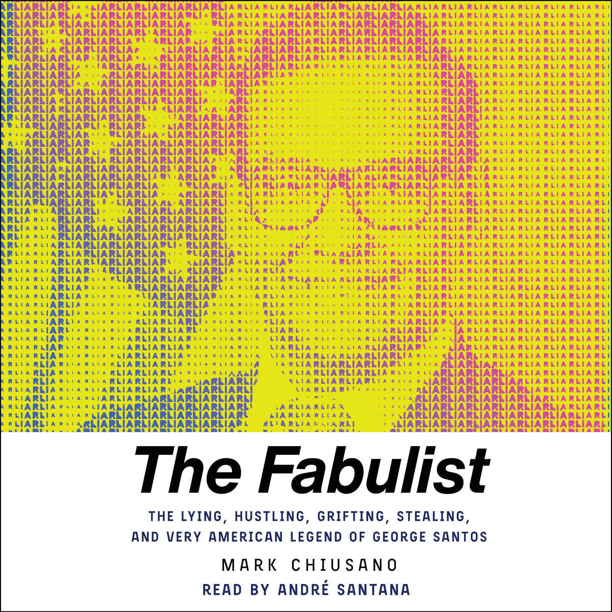 Fabulist: The Lying, Hustling, Grifting, Stealing, and Very American Legend of George Santos
