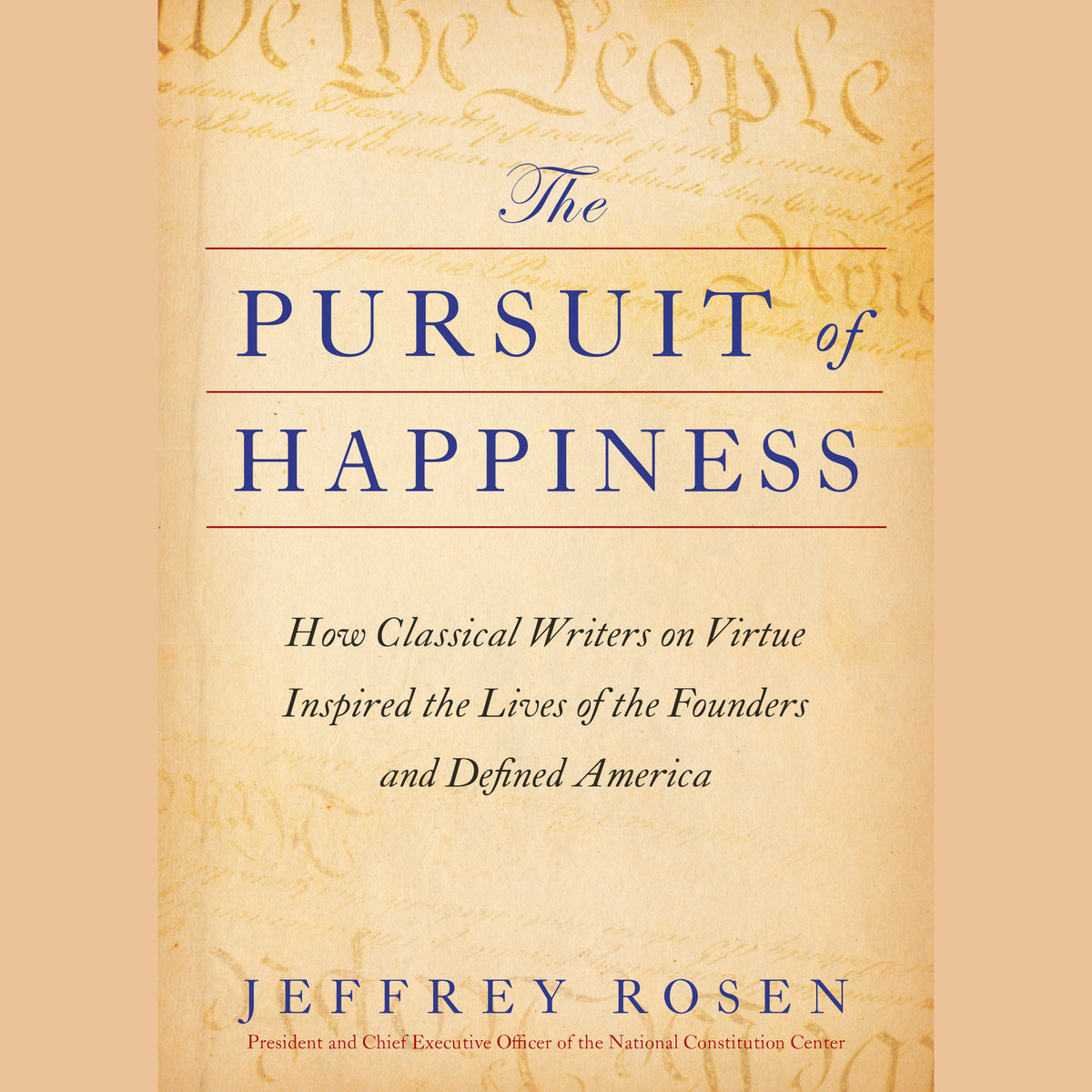Pursuit of Happiness: How Classical Writers on Virtue Inspired the Lives of the Founders and Defined America