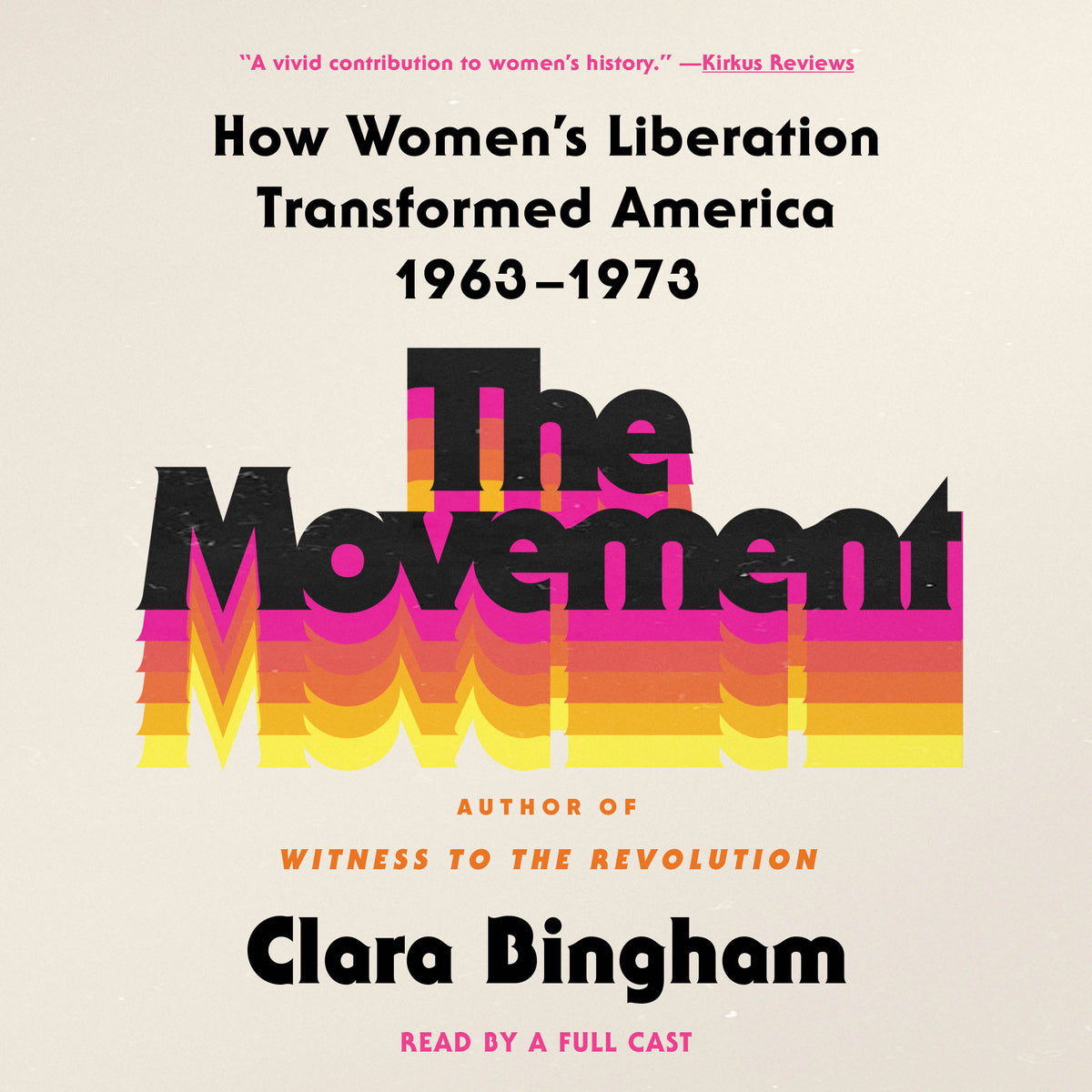 Movement: How Women's Liberation Transformed America 1963-1973