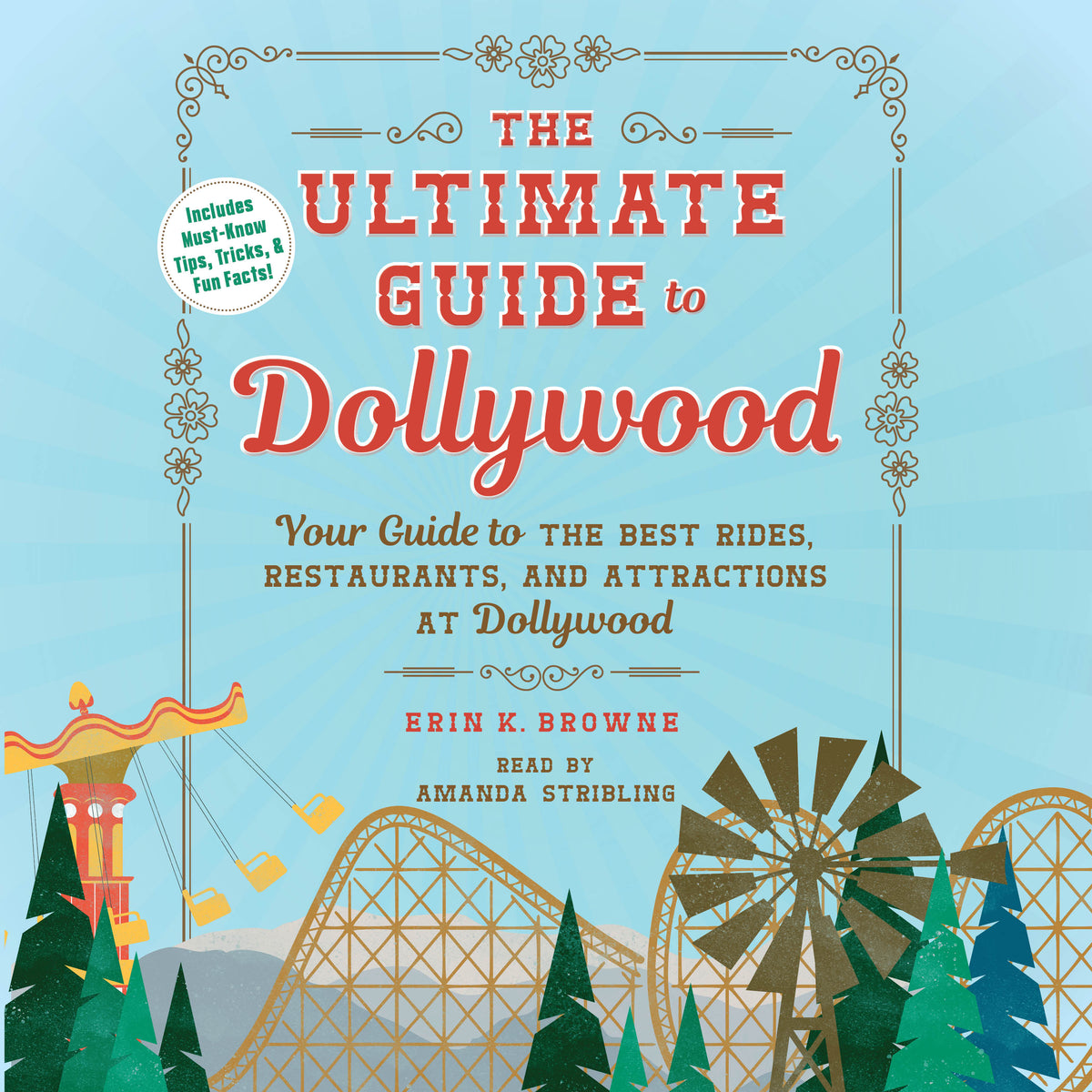 Ultimate Guide to Dollywood: Your Guide to the Best Rides, Restaurants, and Attractions at Dollywood